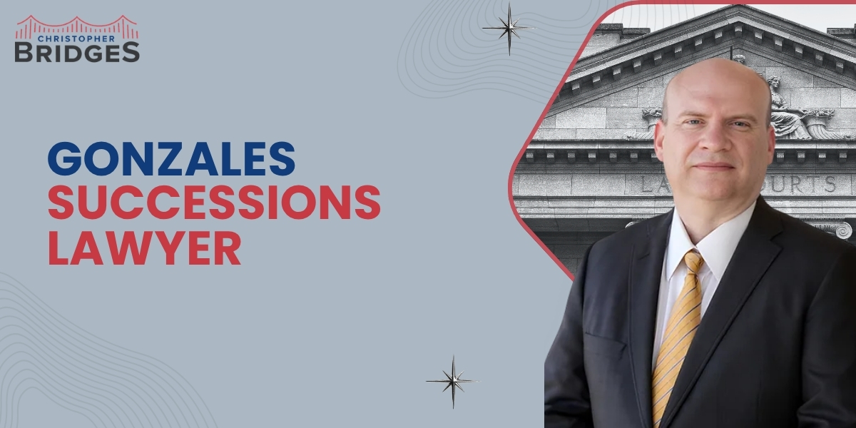 hire gonzales successions lawyer